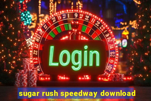 sugar rush speedway download